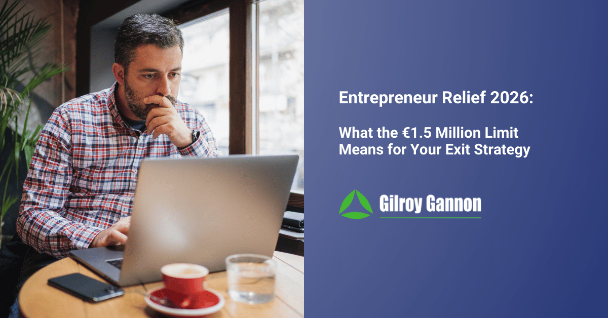 Entrepreneur Relief 2026 What the €1.5 Million Limit Means for Your Exit Strategy